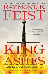 King of Ashes: Book One of The Firemane Saga (Firemane Saga, The) by Raymond E. Feist Paperback Book