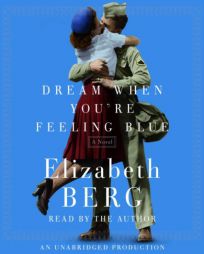 Dream When You're Feeling Blue by Elizabeth Berg Paperback Book
