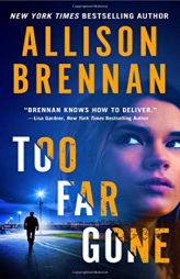Too Far Gone (Lucy Kincaid Novels) by Allison Brennan Paperback Book