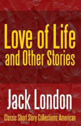 Love of Life & Other Stories by Jack London Paperback Book