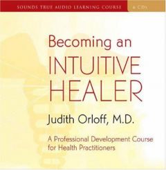 Becoming an Intuitive Healer by Judith Orloff Paperback Book