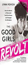 The Good Girls Revolt: How the Women of Newsweek Sued their Bosses and Changed the Workplace by Lynn Povich Paperback Book