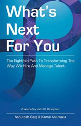 What's Next for You: The Eightfold Path to Transforming the Way We Hire and Manage Talent by Ashutosh Garg Paperback Book