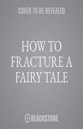 How to Fracture a Fairy Tale by Jane Yolen Paperback Book