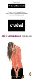 Smashed: Story of a Drunken Girlhood by Koren Zailckas Paperback Book