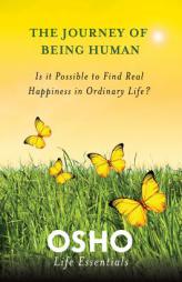 The Journey of Being Human: Is It Possible to Find Real Happiness in Ordinary Life? by Osho Paperback Book