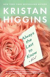 Always the Last to Know by Kristan Higgins Paperback Book