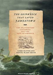 The Shipwreck That Saved Jamestown: The Sea Venture Castaways and the Fate of America by Lorri Glover Paperback Book