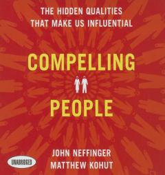 Compelling People: The Hidden Qualities That Make Us Influential by John Neffinger Paperback Book