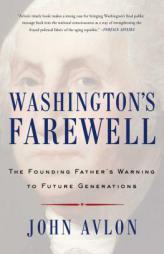 Washington's Farewell: The Founding Father's Warning to Future Generations by John Avlon Paperback Book
