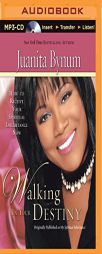 Walking in Your Destiny: How to Receive Your Spiritual Inheritance Now by Juanita Bynum Paperback Book