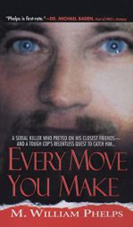 Every Move You Make by M. William Phelps Paperback Book