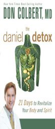 The Daniel Detox: Revitalize Your Body and Spirit in 21 Days by Don Colbert Paperback Book
