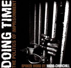 Doing Time: The Politics of Imprisonment by Ward Churchill Paperback Book