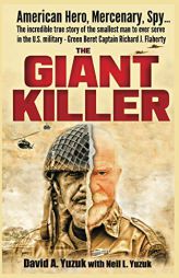 The Giant Killer: American hero, mercenary, spy ... The incredible true story of the smallest man to serve in the U.S. Military-Green Be by David A. Yuzuk Paperback Book