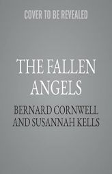 The Fallen Angels: A Novel (The Crowning Mercy Series) by Bernard Cornwell Paperback Book