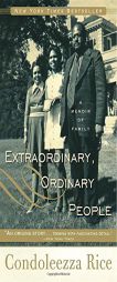 Extraordinary, Ordinary People: A Memoir of Family by Condoleezza Rice Paperback Book