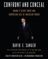 Confront and Conceal: Obama's Secret Wars and Surprising Use of American Power by David E. Sanger Paperback Book