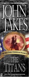 The Titans (The Kent Family Chronicles) by John Jakes Paperback Book