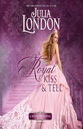 A Royal Kiss & Tell (The Royal Wedding Series) by Julia London Paperback Book