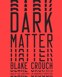 Dark Matter: A Novel by Blake Crouch Paperback Book