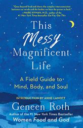 This Messy Magnificent Life by Geneen Roth Paperback Book