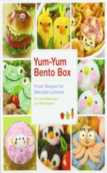 Yum-Yum Bento Box: Fresh Recipes for Adorable Lunches by Crystal Watanabe Paperback Book