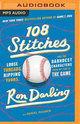 108 Stitches: Loose Threads, Ripping Yarns, and the Darndest Characters from My Time in the Game by Ron Darling Paperback Book