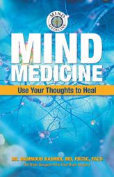 Mind Medicine: Use Your Thoughts to Heal by Dr Mahmoud Rashidi Paperback Book