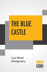 The Blue Castle by Lucy Maud Montgomery Paperback Book