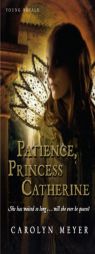 Patience, Princess Catherine: A Young Royals Book by Carolyn Meyer Paperback Book