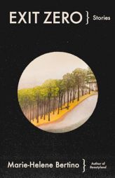 Exit Zero: Stories by Marie-Helene Bertino Paperback Book