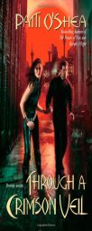 Through a Crimson Veil (Crimson City) by Patti O'Shea Paperback Book