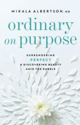 Ordinary on Purpose by Mikala Albertson Paperback Book