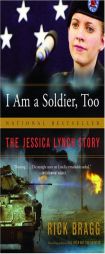 I Am a Soldier, Too: The Jessica Lynch Story by Rick Bragg Paperback Book