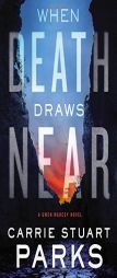 When Death Draws Near (A Gwen Marcey Novel) by Carrie Stuart Parks Paperback Book