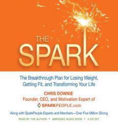 The Spark: The Breakthrough Plan for Losing Weight, Getting Fit, and Transforming Your Life by Chris Downie Paperback Book
