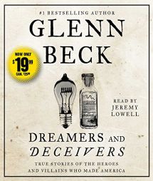 Dreamers and Deceivers: True and Untold Stories of the Heroes and Villains Who Made America by Glenn Beck Paperback Book