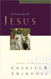 Great Lives: Jesus: The Greatest Life of All (Great Lives Series) by Charles R. Swindoll Paperback Book