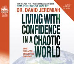 Living with Confidence in a Chaotic World: What On Earth Should We Do Now? by David Jeremiah Paperback Book