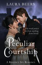 A Peculiar Courtship (The Beckett Files, Book 2) by Laura Beers Paperback Book