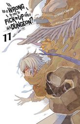 Is It Wrong to Try to Pick Up Girls in a Dungeon?, Vol. 11 (light novel) (Is It Wrong to Pick Up Girls in a Dungeon?) by Fujino Omori Paperback Book
