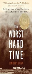 The Worst Hard Time: The Untold Story of Those Who Survived the Great American Dust Bowl by Tim Egan Paperback Book