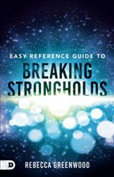 Easy Reference Guide to Breaking Strongholds by Rebecca Greenwood Paperback Book