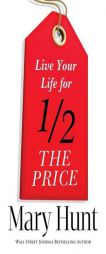 Live Your Life for Half the Price by Mary Hunt Paperback Book