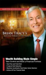 Wealth Building Made Simple: Take Control and Build a Financial Fortress (Made for Success Collection) by Brian Tracy Paperback Book