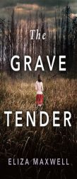 The Grave Tender by Eliza Maxwell Paperback Book