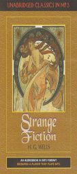 Strange Fiction: Stories by H. G. Wells (Classics for Young Adults and Adults) by H. G. Wells Paperback Book