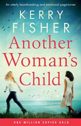 Another Woman's Child: An utterly heartbreaking and emotional page-turner by Kerry Fisher Paperback Book