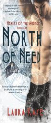 North of Need (Heart of the Anemoi, Book One) by Laura Kaye Paperback Book